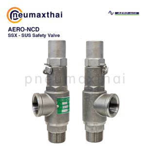 AERO-NCD SSX-T , SSX-LT SUS Safety Valve – แสตนเลสเซฟตี้ วาล์ว